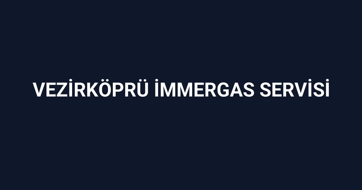 Vezirköprü İmmergas Servisi